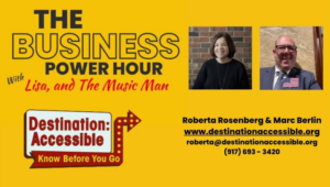 Destination Accessible and The Business Power Hour With Lisa and the Music Man